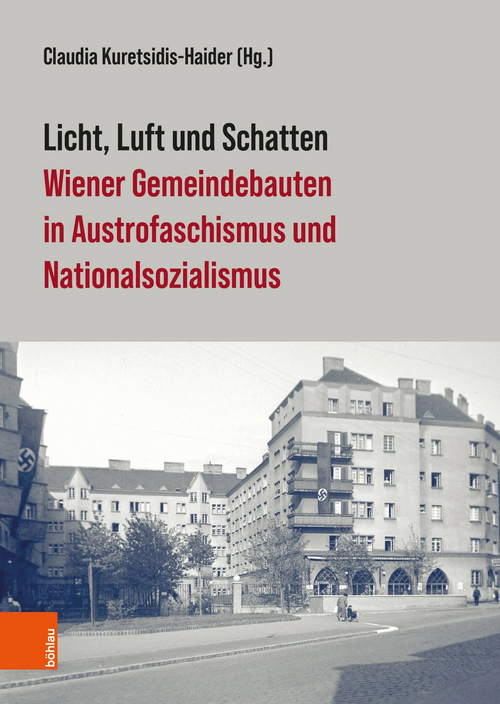 Claudia Kuretsidis-Haider (Hg.): Licht, Luft und Schatten. Wiener Gemeindebauten in Austrofaschismus und Nationalsozialismus“ (Buchcover)