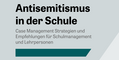 Cover der Handreichung mit dem Titel „Antisemitismus in der Schule. Case Management Strategien und Empfehlungen für Schulmanagement und Lehrpersonen“