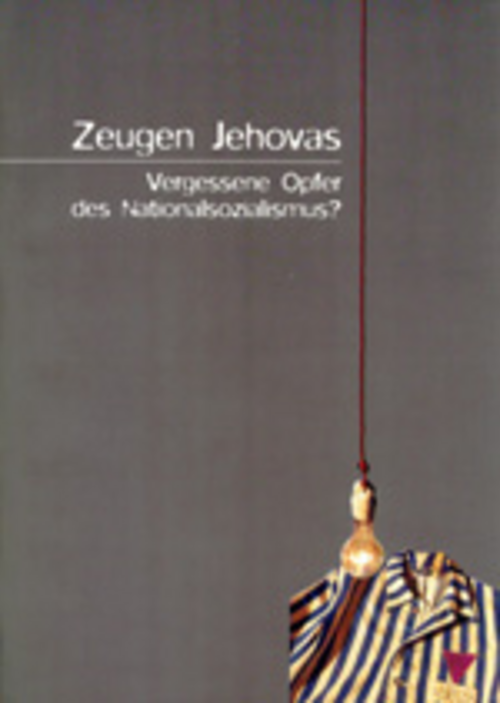 Zeugen Jehovas. Vergessene Opfer des Nationalsozialismus?