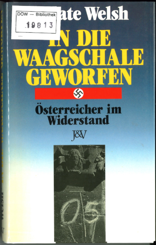 In die Waagschale geworfen. Österreicher im Widerstand